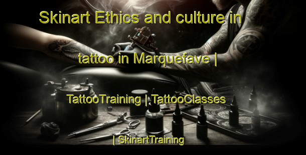 Skinart Ethics and culture in tattoo in Marquefave | TattooTraining | TattooClasses | SkinartTraining-France